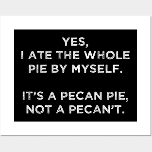 It's a pecan pie, not a pecan't Posters and Art